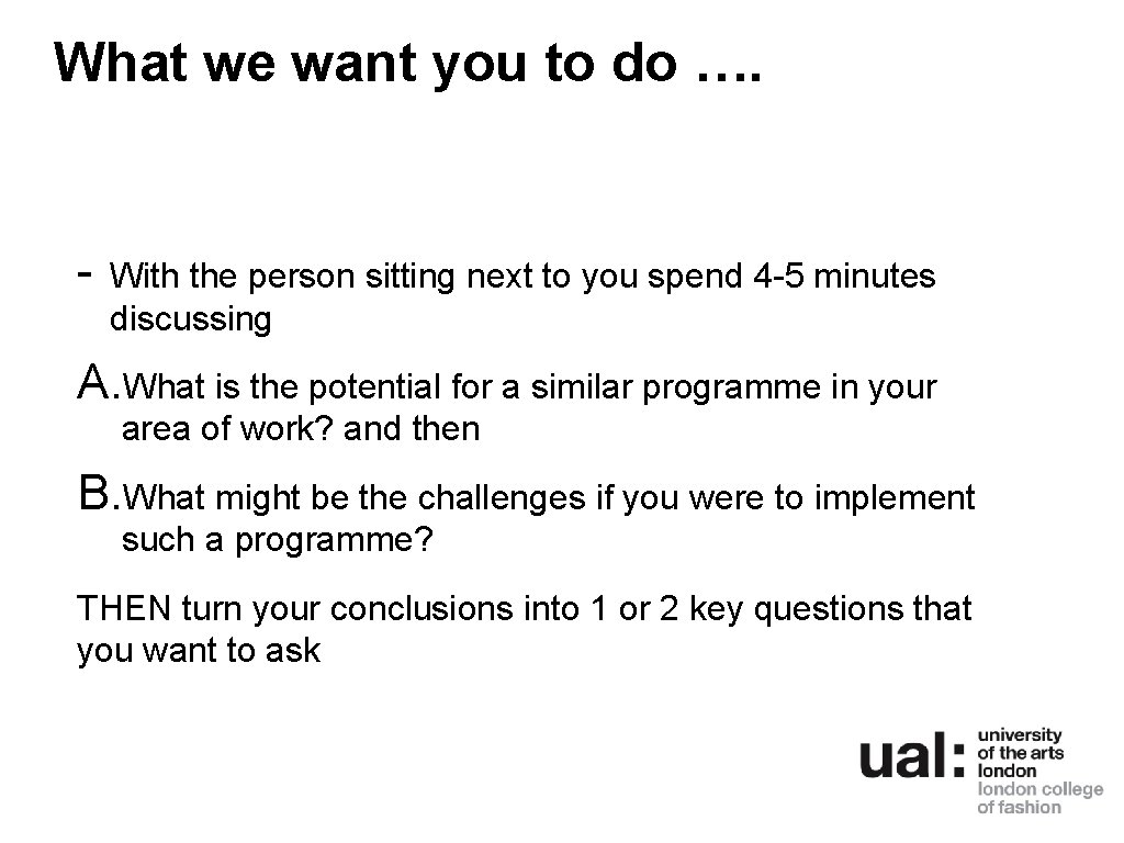 What we want you to do …. - With the person sitting next to