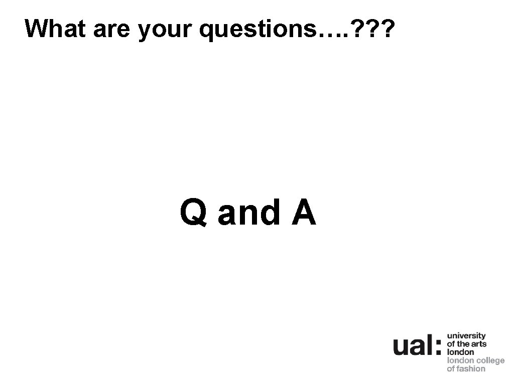 What are your questions…. ? ? ? Q and A 