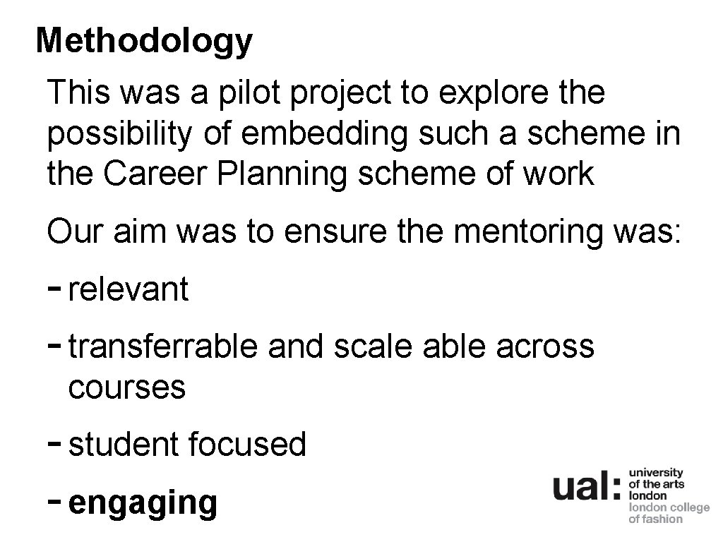 Methodology This was a pilot project to explore the possibility of embedding such a