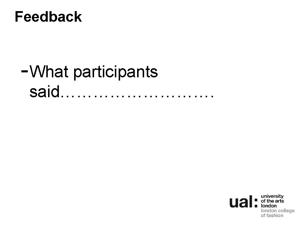 Feedback - What participants said……………. 