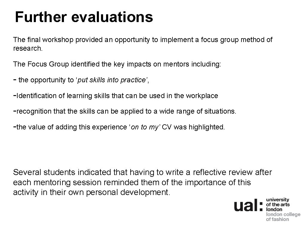 Further evaluations The final workshop provided an opportunity to implement a focus group method