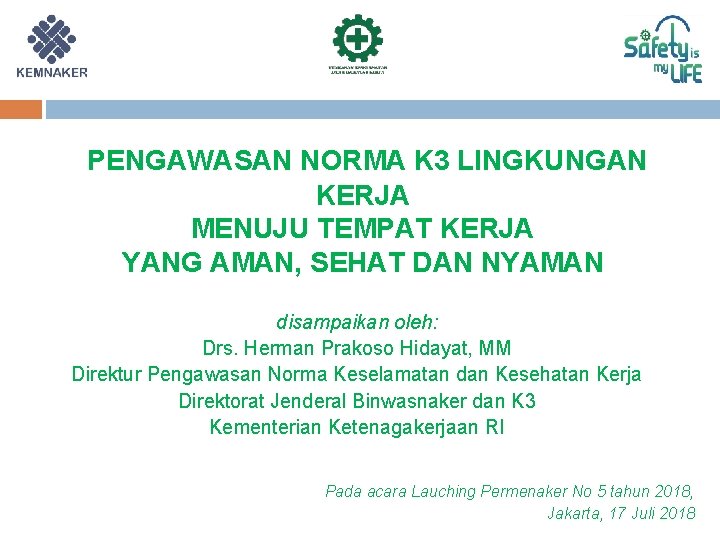 PENGAWASAN NORMA K 3 LINGKUNGAN KERJA MENUJU TEMPAT KERJA YANG AMAN, SEHAT DAN NYAMAN