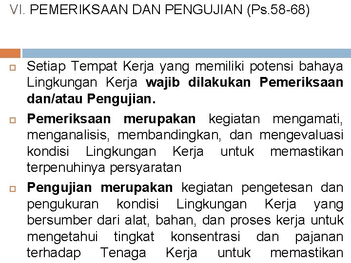 VI. PEMERIKSAAN DAN PENGUJIAN (Ps. 58 -68) Setiap Tempat Kerja yang memiliki potensi bahaya