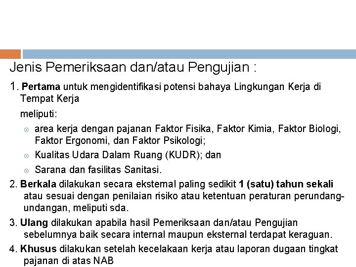 Jenis Pemeriksaan dan/atau Pengujian : 1. Pertama untuk mengidentifikasi potensi bahaya Lingkungan Kerja di