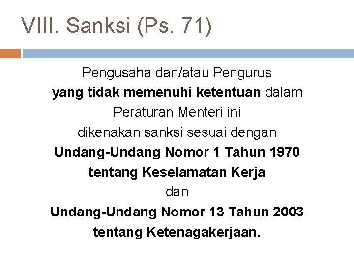 VIII. Sanksi (Ps. 71) Pengusaha dan/atau Pengurus yang tidak memenuhi ketentuan dalam Peraturan Menteri