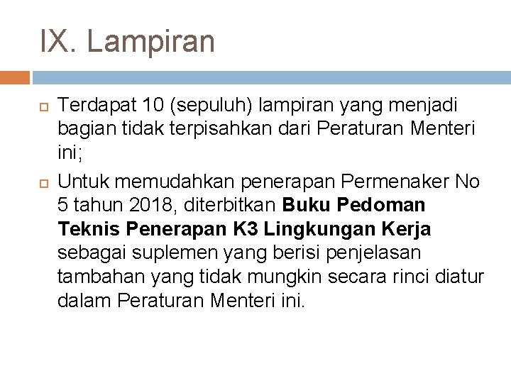 IX. Lampiran Terdapat 10 (sepuluh) lampiran yang menjadi bagian tidak terpisahkan dari Peraturan Menteri