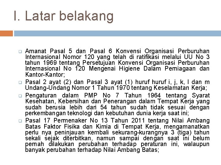 I. Latar belakang q q Amanat Pasal 5 dan Pasal 6 Konvensi Organisasi Perburuhan