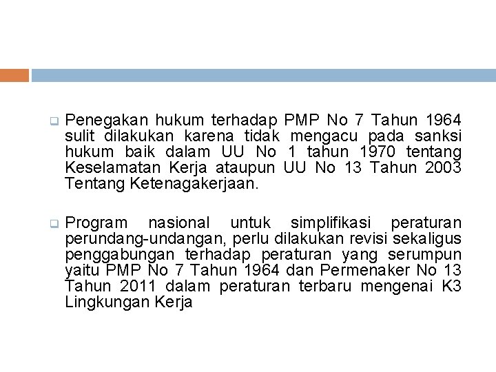 q Penegakan hukum terhadap PMP No 7 Tahun 1964 sulit dilakukan karena tidak mengacu