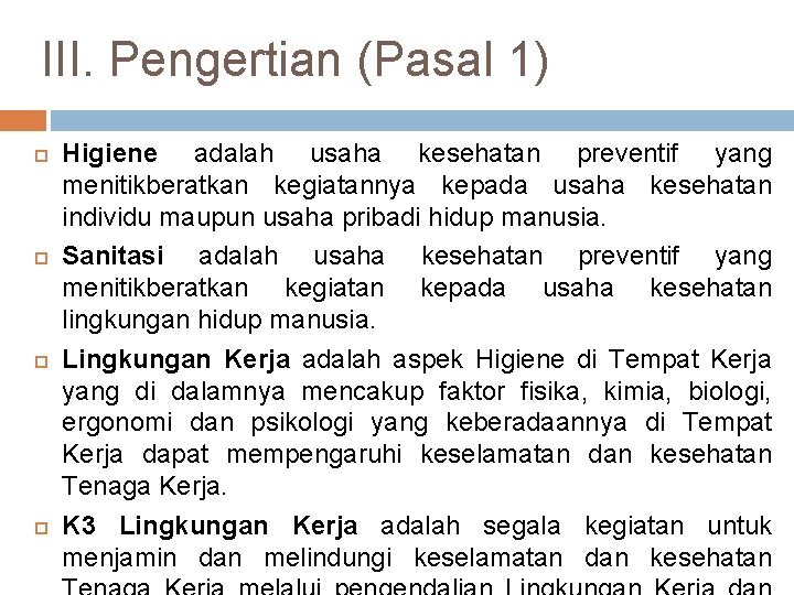 III. Pengertian (Pasal 1) Higiene adalah usaha kesehatan preventif yang menitikberatkan kegiatannya kepada usaha