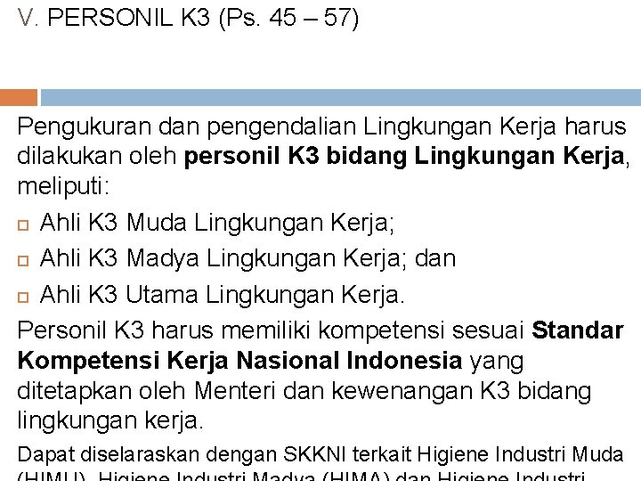 V. PERSONIL K 3 (Ps. 45 – 57) Pengukuran dan pengendalian Lingkungan Kerja harus