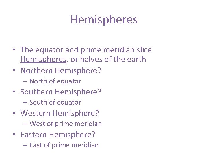 Hemispheres • The equator and prime meridian slice Hemispheres, or halves of the earth