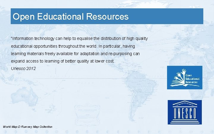 Open Educational Resources “Information technology can help to equalise the distribution of high quality