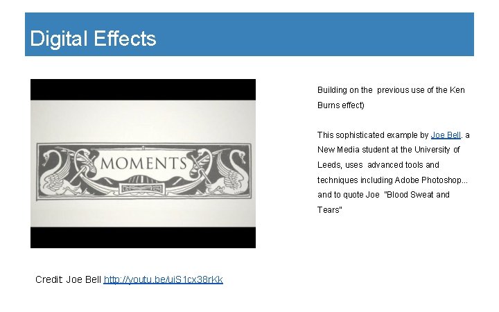 Digital Effects Building on the previous use of the Ken Burns effect) This sophisticated