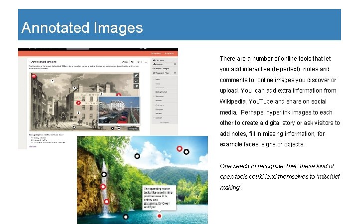 Annotated Images There a number of online tools that let you add interactive (hypertext)