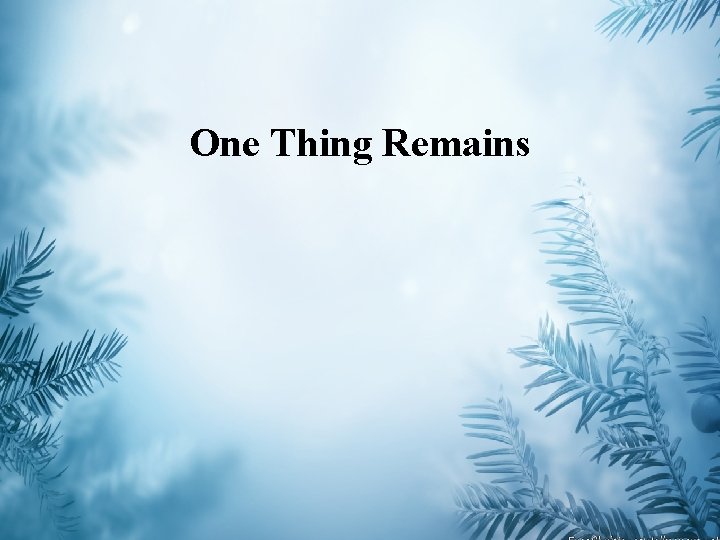 One Thing Remains 