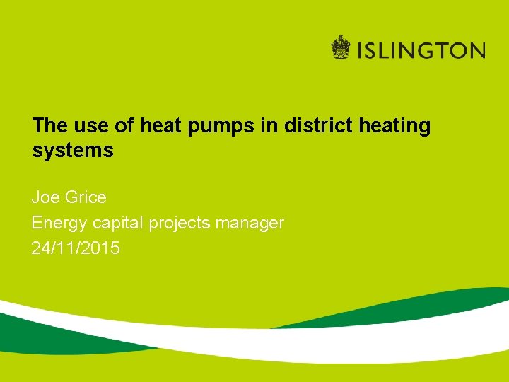 The use of heat pumps in district heating systems Joe Grice Energy capital projects