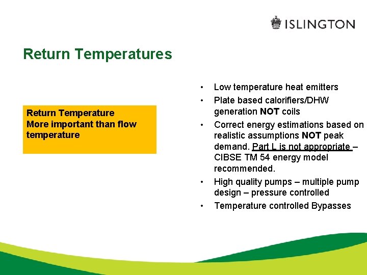 Return Temperatures • • Return Temperature More important than flow temperature • • •