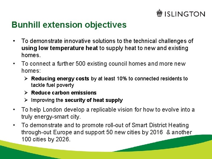 Bunhill extension objectives • • To demonstrate innovative solutions to the technical challenges of