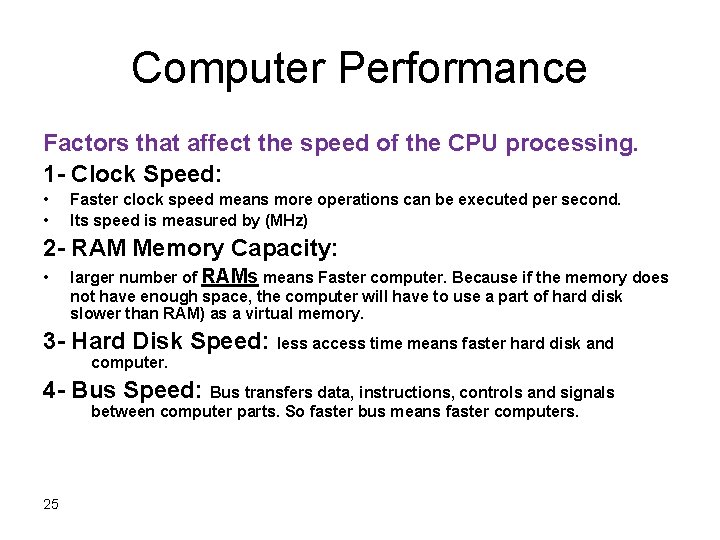 Computer Performance Factors that affect the speed of the CPU processing. 1 - Clock