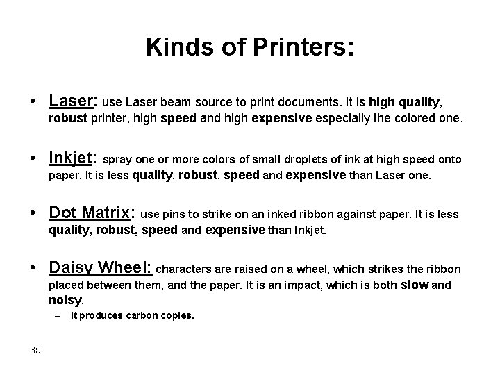 Kinds of Printers: • Laser: use Laser beam source to print documents. It is Kinds of Printers: • Laser: use Laser beam source to print documents. It is