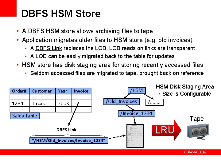 DBFS HSM Store • A DBFS HSM store allows archiving files to tape •