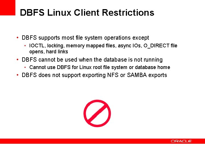 DBFS Linux Client Restrictions • DBFS supports most file system operations except • IOCTL,