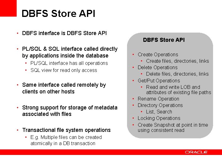 DBFS Store API • DBFS interface is DBFS Store API • PL/SQL & SQL