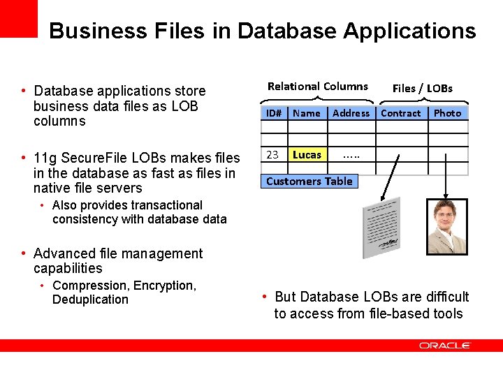 Business Files in Database Applications • Database applications store business data files as LOB
