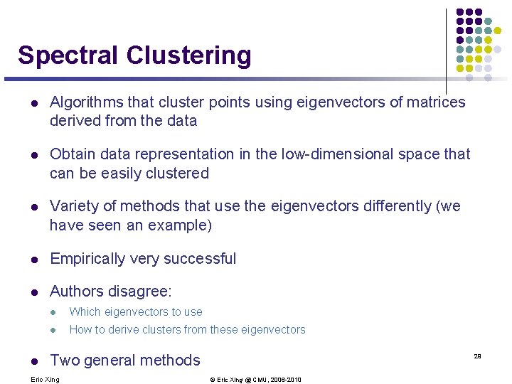 Spectral Clustering l Algorithms that cluster points using eigenvectors of matrices derived from the Spectral Clustering l Algorithms that cluster points using eigenvectors of matrices derived from the