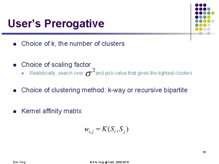 User’s Prerogative l Choice of k, the number of clusters l Choice of scaling User’s Prerogative l Choice of k, the number of clusters l Choice of scaling