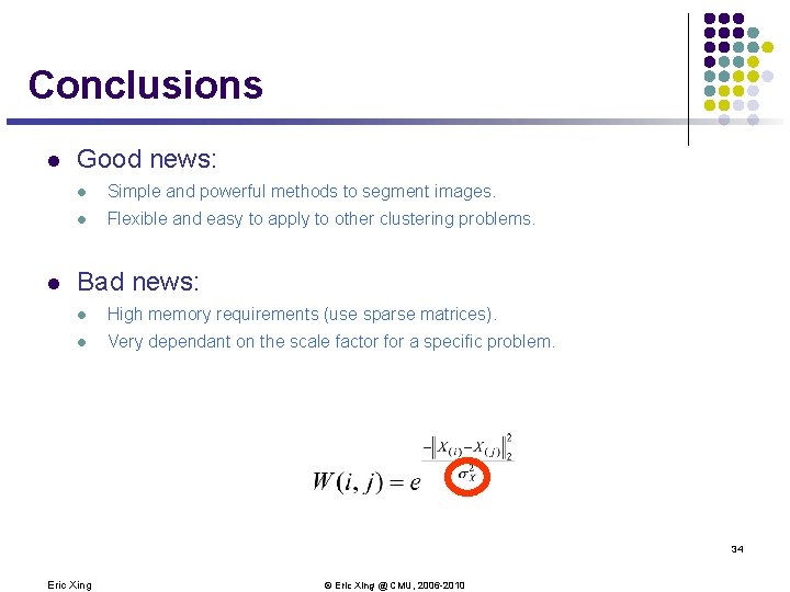 Conclusions l l Good news: l Simple and powerful methods to segment images. l Conclusions l l Good news: l Simple and powerful methods to segment images. l