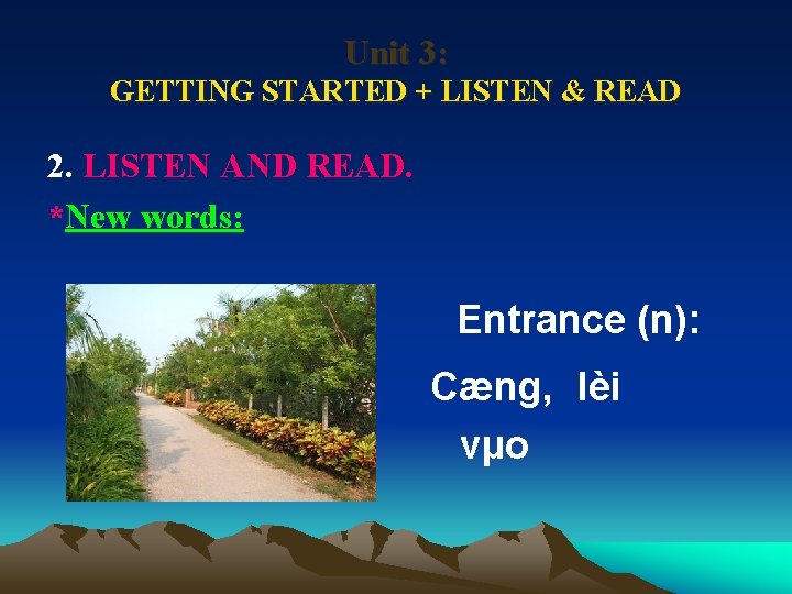Unit 3: GETTING STARTED + LISTEN & READ 2. LISTEN AND READ. *New words: