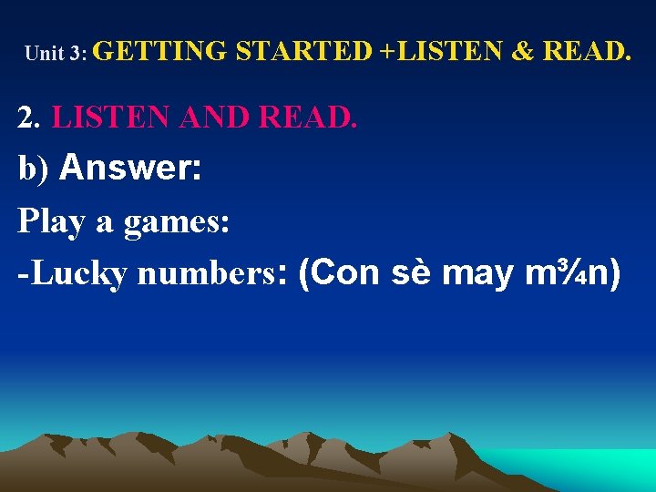 Unit 3: GETTING STARTED +LISTEN & READ. 2. LISTEN AND READ. b) Answer: Play