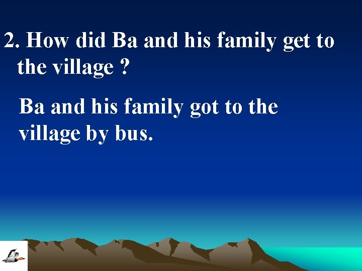 2. How did Ba and his family get to the village ? Ba and