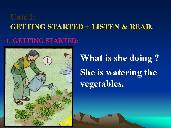 Unit 3: GETTING STARTED + LISTEN & READ. 1. GETTING STARTED: What is she