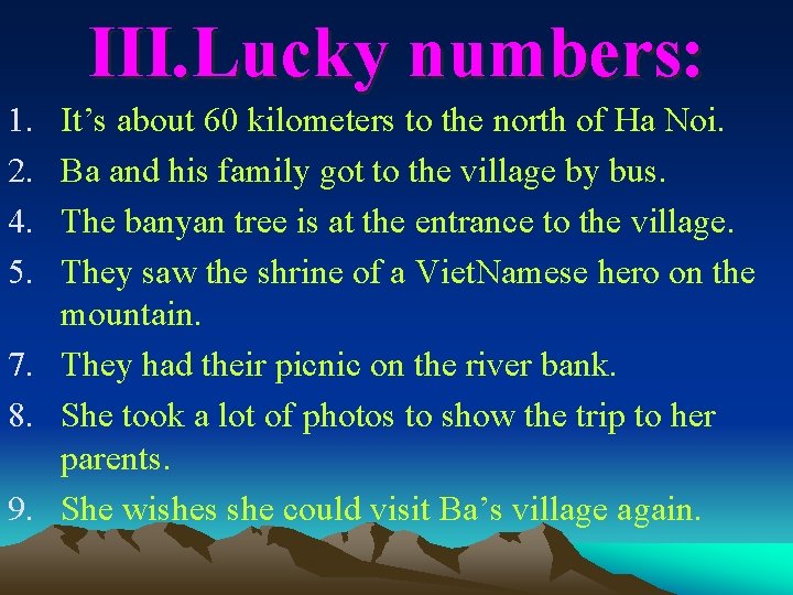 III. Lucky numbers: 1. 2. 4. 5. It’s about 60 kilometers to the north