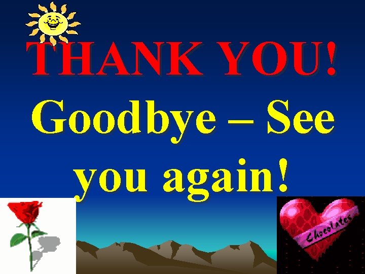 THANK YOU! Goodbye – See you again! 