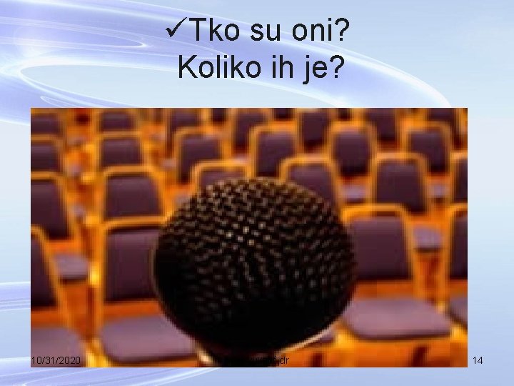 üTko su oni? Koliko ih je? 10/31/2020 alen vukelić, dr 14 