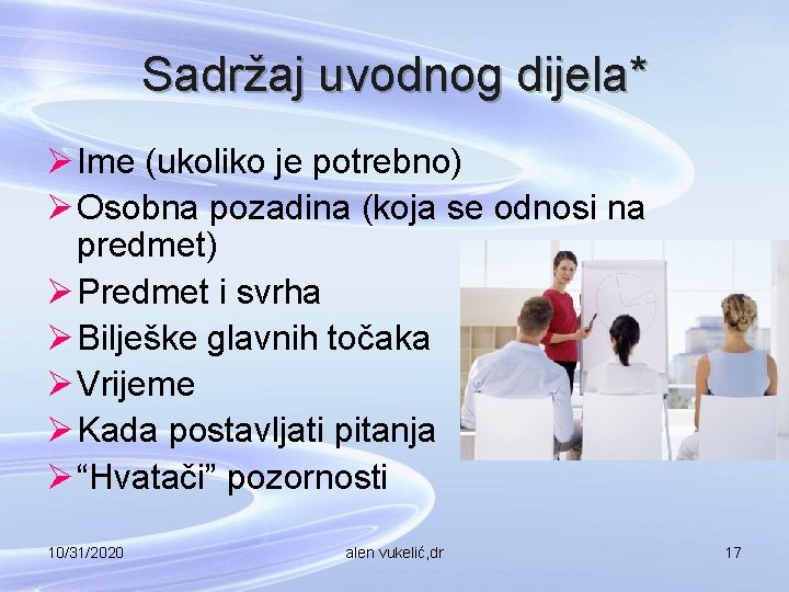 Sadržaj uvodnog dijela* Ø Ime (ukoliko je potrebno) Ø Osobna pozadina (koja se odnosi