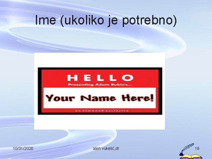 Ime (ukoliko je potrebno) 10/31/2020 alen vukelić, dr 18 