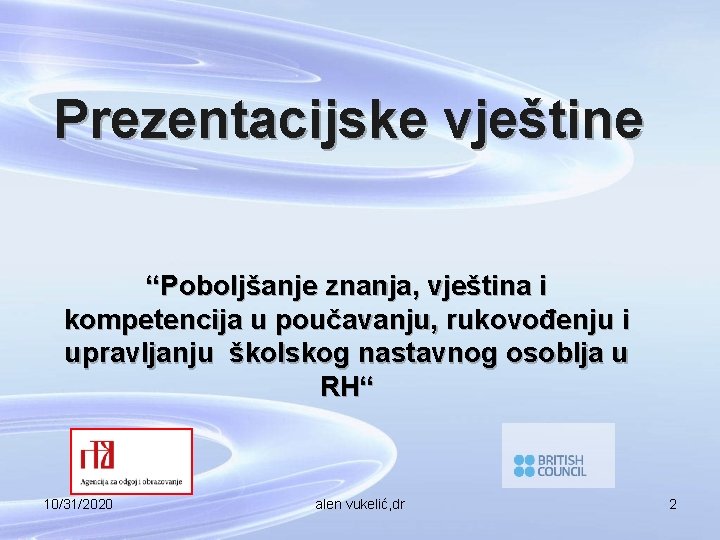 Prezentacijske vještine “Poboljšanje znanja, vještina i kompetencija u poučavanju, rukovođenju i upravljanju školskog nastavnog