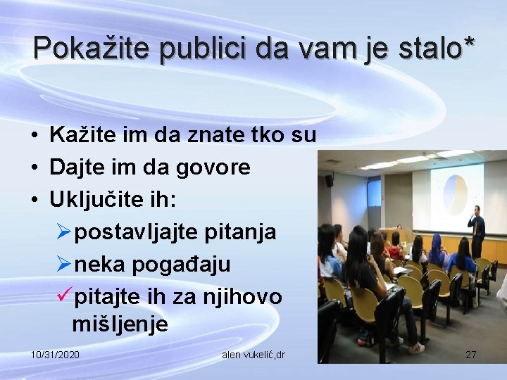 Pokažite publici da vam je stalo* • Kažite im da znate tko su •