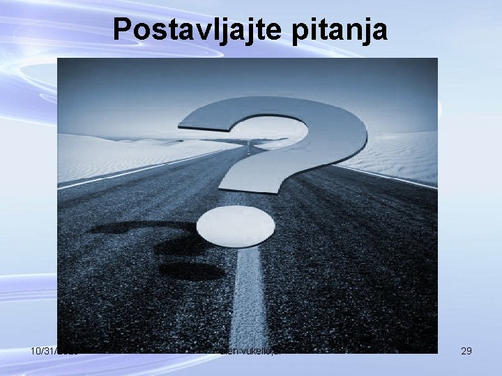 Postavljajte pitanja 10/31/2020 alen vukelić, dr 29 