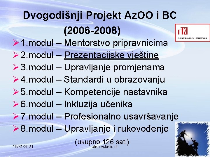 Dvogodišnji Projekt Az. OO i BC (2006 -2008) Ø 1. modul – Mentorstvo pripravnicima