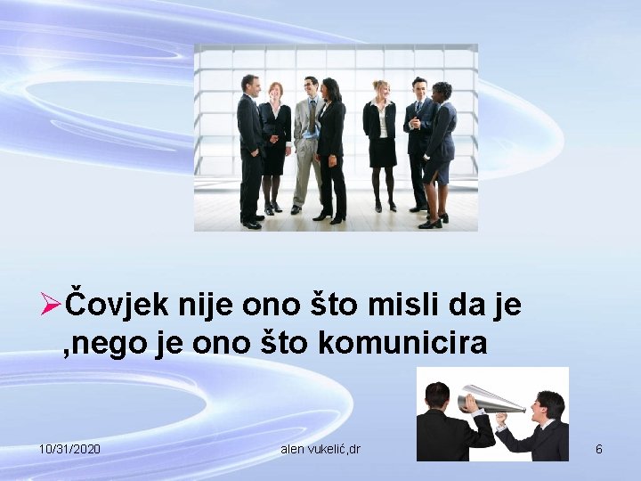 ØČovjek nije ono što misli da je , nego je ono što komunicira 10/31/2020