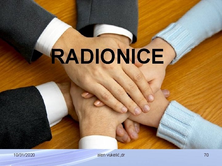 RADIONICE 10/31/2020 alen vukelić, dr 70 