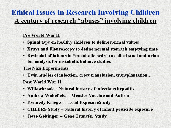 Ethical Issues in Research Involving Children A century of research “abuses” involving children Pre