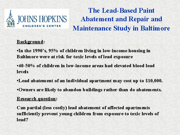 The Lead-Based Paint Abatement and Repair and Maintenance Study in Baltimore Background: • In