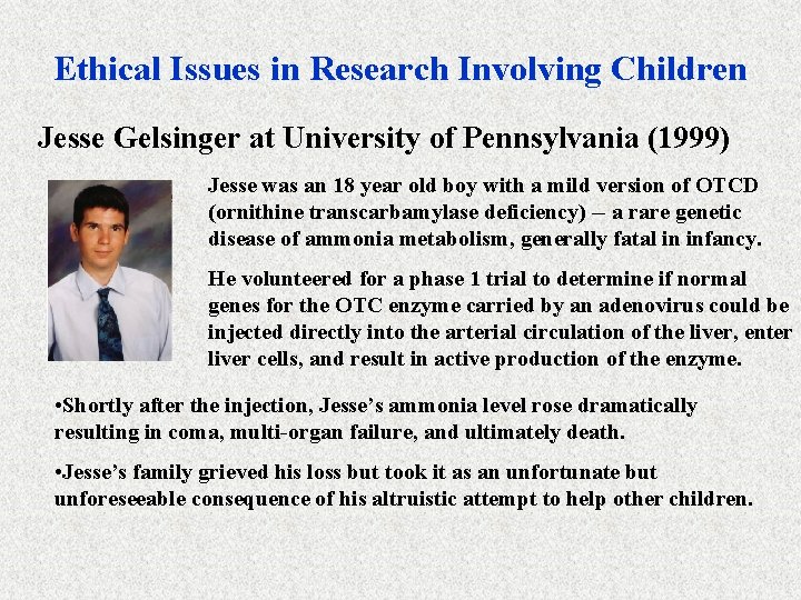 Ethical Issues in Research Involving Children Jesse Gelsinger at University of Pennsylvania (1999) Jesse
