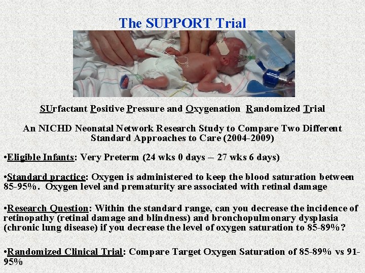 The SUPPORT Trial SUrfactant Positive Pressure and Oxygenation Randomized Trial An NICHD Neonatal Network